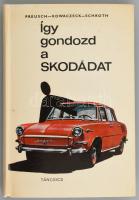 Preusch-Kowaczeck-Schroth: Így gondozd a Skodádat. Bp., 1968, Táncsics. Kiadói kartonált kötés, jó állapotban.