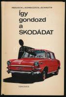 Preusch-Kowaczeck-Schroth: Így gondozd a Skodádat. Bp., 1968, Táncsics. Kiadói kartonált kötés, jó á...