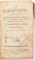 Uj Szakáts-könyv, mellyben külömb-külömbféle válogatott, tzifra, jó, egésséges, hasznos, tiszta, és ...