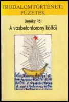 Deréky Pál: A vasbetontorony költői. Magyar avantgárd költészet a 20. század második és harmadik évtizedében. A szerző, Deréky Pál (1949-) irodalomtörténész által Bujdosó Alpár (1935-2021) költő, mérnök, a Magyar Műhely szerkesztője a magyar avantgarde kiemelkedő alakja részére DEDIKÁLT példány. Irodalomtörténeti Füzetek 127. Bp., 1992., Argumentum. Kiadói papírkötés.