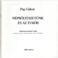1988 Pap Gábor: Balladás képek. Népköltészetünk és az évkör. Tudománytörténeti vázlat (a Gödöllői Ga...