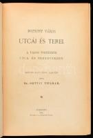 Ortvay Tivadar, dr.: Pozsony város utcái és terei. A város története utca- és térnevekben. Eredeti kutatások alapján irta Pozsony, 1905. Wigand F. K. ny. 1t.+660p.+1 színes, kihajt. térk. Aranyozott gerincű, korabeli vászonkötésben.