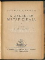 Schopenhauer,[Arthur]: A szerelem metafizikája. Ford.: Mikes Lajos. Genius Könyvtár 25. sz. Bp.,[1923],Genius, 71+1 p. Kartonált papíkrötésben.