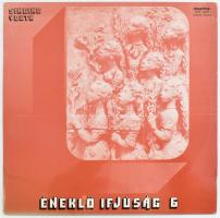 Various - Éneklő Ifjúság 6 (Singing Youth 6). Vinyl, LP, Compilation. Hungaroton. Magyarország, 1979. VG+