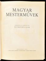 Petrovics Elek: Magyar mesterművek. Bp., 1936, Pesti Napló. Gazdag (nagyrészt fekete-fehér) képanyag...