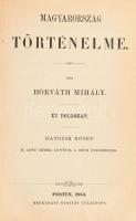 Dr. Horváth Mihály: Magyarország történelme 1-6. kötet. Ujonnan átdolgozta Dr. Hatvani Mihály. Pest,...