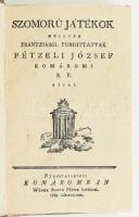 {Voltaire, François-Marie Arouet]: Szomorú játékok mellyek frantziából fordíttattak Pétzeli József által. Komárom, 1789, Wéber Simon Péter. 10 lev., 237 l., 1 lev. Korabeli kartonkötésben.