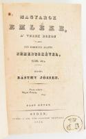 Básthy József: Magyarok emléke, a velek rokon s azon egy kormány alatti nemzetekével, 1526. óta. Kiadta --. Első kötet. [Unicus] Buda, 1836. A kir. Tud. Egyetem betüivel. 2 lith. címkép + VIII + 402 + [5] p (A törzsszöveg utáni 5 lap hiányzik). Korhű kartonált papírkötésben