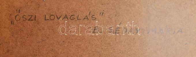 B. Séday Mária (1925-2009): Őszi lovaglás. Olaj, farost, jelzett. Hátoldalán autográf felirattal. Fa...