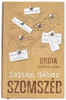 Zoltán Gábor: Szomszéd. Orgia előtt és után. Bp., 2018, Kalligram. Kiadói kartonált papírkötés, hely...