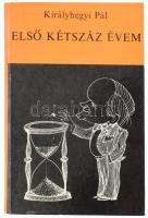 Királyhegyi Pál: Első kétszáz évem. Kaján Tibor illusztrációival. Bp., 1979, Gondolat, 398 p. Kiadói kartonált papírkötés.