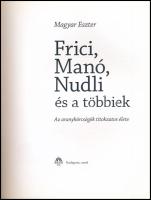 Magyar Eszter: Frici, Manó, Nudli és a többiek. Az aranyhörcsögök titokzatos élete. Bp., 2008, Magya...