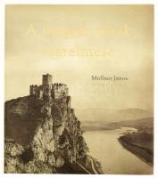 Magyar várak szerelmese Müllner János fotográfiái 1910.. Bp., 2017. Méry Ratio kiadó 311p. Kiadói kartonált keménykötésben, papír védőborítóval