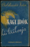 Boldizsár Iván: Nagy idők kis lexikonja. Bp.,(1942), Franklin. Kiadói papír-kötésben
