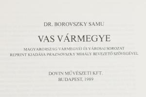 Dr. Borovszky Samu (szerk.): Vas vármegye. Magyarország vármegyéi és városai. Bp., 1989, Dovin. Repr...