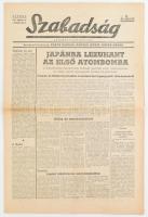 1945 Szabadság I. évf. 166. sz., 1945. aug. 8., a címlapon a Hirosima elleni atomtámadás hírével: ,,Japánra lezuhant az első atombomba", helyenként kissé foltos lapokkal, 4 p.