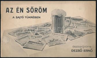 Dezső Ernő: Az én söröm a sajtó tükrében. Összegyűjtötte: - -. Molnár Dániel rajzaival. Bp.,[1932], Fortuna Ny.,48 p. Kiadói papírkötés, foltos borítóval.