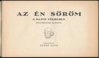 Dezső Ernő: Az én söröm a sajtó tükrében. Összegyűjtötte: - -. Molnár Dániel rajzaival. Bp.,[1932], ...