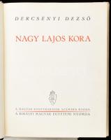 Dercsényi Dezső: Nagy Lajos kora. Bp., (1941), Kir. M. Egyetemi Nyomda, 319+(1) p. Gazdag szövegközi...