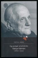 Tóth Imre: Egy polgári arisztokrata. Kánya Kálmán (1869-1945). Pécs-Bp., 2016, Kronosz - Magyar Történelmi Társulat. Kiadói papírkötés.