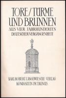 Tore/Türme und Brunnen aus vier Jahrhunderten deutscher Vergangenheit. (Die blauen Bücher). Königste...