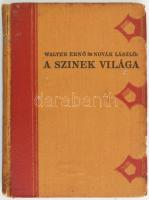 Walter Ernő - Novák László: A színek világa. Grafikai művészetek könyvtára V. Bp., 1927, Világosság-ny., 119+(1) p. + 21 t. Kiadói dombornyomott, festett egészvászon-kötés, kissé sérült borítóval, az elülső szennylap hiányzik.