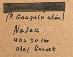 Olvashatatlan jelzéssel, Paul Gauguin (1848-1903) után: Nafea. Olaj, farost. Dekoratív fakeretben. 4...
