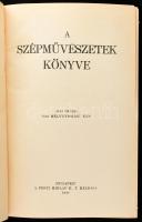 A szépművészetek könyve. A Pesti Hírlap Könyvtára. Bp., 1940, Pesti Hírlap Rt., 1184 p. Rendkívül ga...