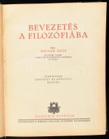 Pauler Ákos: Bevezetés a filozófiába. (Pécs, 1933), Danubia, 268+(4) p. Harmadik, javított és bővített kiadás. Átkötött félvászon-kötésben.