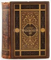 Lübke, Wilhelm: Grundriss der Kunstgeschichte. I-II. köt. [Egy kötetben]. Stuttgart, 1882, Ebner &amp; Seubert, XVII+390 p., VIII+447+(1) p. Német nyelven. Számos szövegközi fekete-fehér illusztrációval. Korabeli díszes, aranyozott félbőr-kötésben, festett lapélekkel, kissé sérült, kopottas gerinccel