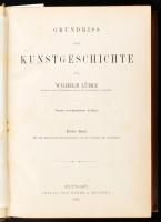 Lübke, Wilhelm: Grundriss der Kunstgeschichte. I-II. köt. [Egy kötetben]. Stuttgart, 1882, Ebner &am...
