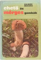 Kalmár Zoltán - Makara György: Ehető és mérges gombák. Bp., 1981, Natura. Kiadói kartonált papírkötés, foltos lapélekkel, a képtáblák egy kivételével hiányoznak.