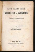 Kővári László: A magyar családi s közéleti viseletek és szokások a nemzet fejedelmek korából. Pest, 1860, Ráth Mór, (Kolozsvártt, Stein János-ny.), 8+184 p. Kiadói félvászon-kötés, kopott borítóval, javított gerinccel, foltos lapokkal.