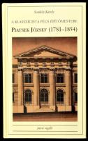 Sonkoly Károly: A klasszicista Pécs építőmestere - Piatsek József (1781-1854). Pécsi Regélő 1. Pécs, 2003, Alexandra. Kiadói kartonált papírkötés, jó állapotban. A szerző által DEDIKÁLT példány.