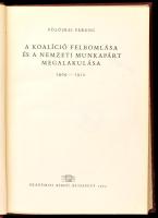 Pölöskei Ferenc: A koalíció felbomlása és a Nemzeti Munkapárt megalakulása. 1909-1910. Bp., 1963, Ak...