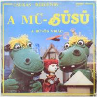 Csukás - Bergendy - A Mű-Süsü / A Bűvös Virág.  Vinyl, LP, Stereo, Hungaroton, Magyarország, 1986. VG+, a borító megviseltebb állapotban.