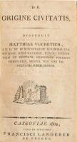Matthias Vuchetich: De origine civitatis. Cassoviae, 1802, Typis et sumptibus Francisci Landerer de Füskút, 6+48 p. Latin és magyar nyelven. Korabeli papírkötésben.