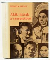 Puskely Mária: Akik hittek a szeretetben. Bp., 1979, Szent István Társulat. Kiadói egészvászon-kötés, kiadói papír védőborítóban, jó állapotban.