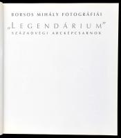 Borsos Mihály: ,,Legendárium." Századvégi arcképcsarnok. - - fotográfiái. Felelős kiadó: Berecz...
