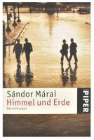 Márai Sándor: Himmel und Erde. [Ég és Föld]. Ford.: Zeltner Ernő. München, 2003, Piper. Német nyelven. Kiadói papírkötés.