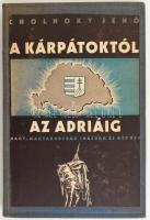 Cholnoky Jenő: A Kárpátoktól az Adriáig. Nagy-Magyarország írásban és képben. Bp., [1934], Somló Béla (Hungária-ny.), 275+(1) p. + 1 t. (kihajtható, színes térkép). Fekete-fehér képekkel gazdagon illusztrált. Korabeli átkötött egészvászon-kötésben.