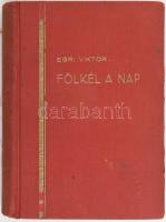 Egri Viktor: Fölkél a nap. Új Magyar Regények 4. Pozsony, 1928, Írók Kiadóvállalata, 226+(2) p. Kiadói aranyozott egészvászon-kötés, sérült gerinccel.