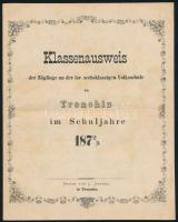 1873 Klassenausweis der Zöglinge an der isr. sechsklassigen Volksschule zu Trenchin im Schuljahre 1873/3. A trencséni izraelita népiskola tanulóinak névjegyzéke, iskolai kimutatás német nyelven. Trencsén, L. Gansel-ny., 4 sztl. lev. Jó állapotban.