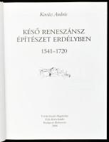 Kovács András: Késő reneszánsz építészet Erdélyben 1541-1720. Bp. - Kolozsvár, 2006, Teleki László A...