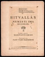 1920 Hitvallás - Nemzeti ima. (A Magyar Hiszekegy, a Horthy-korszak "nemzeti imája" megzenésített változatának kottája). Szövegét írta: Papp-Váry Elemérné. Zenéjét szerzé: Dohnányi Ernő. Bp., Rózsavölgyi és Társa (Pesti Könyvnyomda Rt.), 7 p. Kissé sérült állapotban.