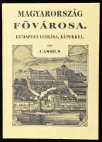 Cassius: Magyarország Fővárosa. Budapest leírása, képekkel. Bp.,én.,Helikon. Az 1866-os Heckenast-féle kiadás reprint kiadása. Fekete-fehér illusztrációkkal. Kiadói kissé foltos egészvászon-kötésben.