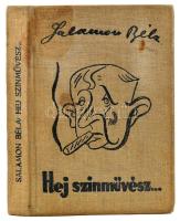Salamon Béla: Hej színművész!... A szerző, Salamon Béla (1885-1965) által DEDIKÁLT példány. Bp., 1939, Szerzői kiadás. Első kiadás! Kiadói illusztrált egészvászon-kötésben