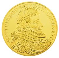 DN Magyar Aranyóriások - II. Mátyás 6 Dukát, koronázási érem 1608 aranyozott Cu utánveret kapszulában, tanúsítvánnyal (46mm) T:PP
