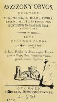 Zsoldos János: Aszszony' orvos, mellyben a' szüzeknek, a' házas, terhes, szűlő, szült...