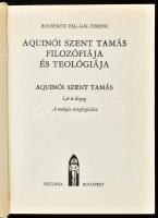Bolberitz Pál - Gál Ferenc: Aquinói Szent Tamás filozófiája és teológiája. (Aquinói Szent Tamás: Lét...